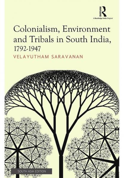 Colonialism, Environment and Tribals in South India,1792-1947