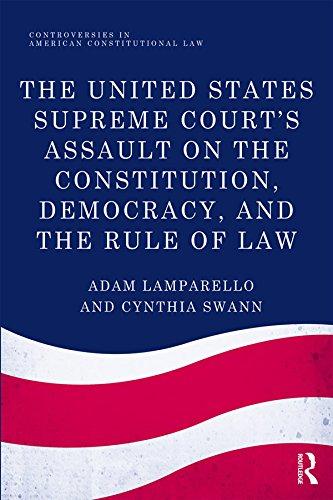 United States Supreme Court's Assault on the Constitution Democracy and the Rule of Law