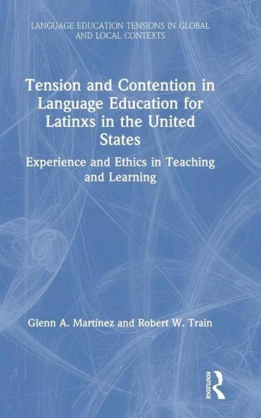 Tension and Contention in Language Education for Latinxs in the United States