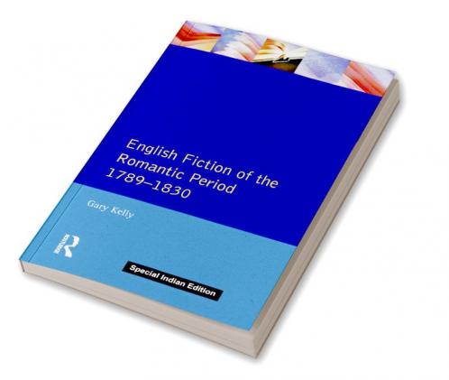 English Fiction of the Romantic Period 1789-1830