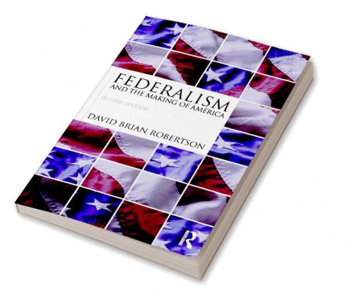 Federalism and the Making of America