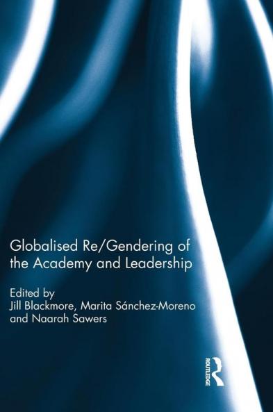 Globalised re/gendering of the academy and leadership