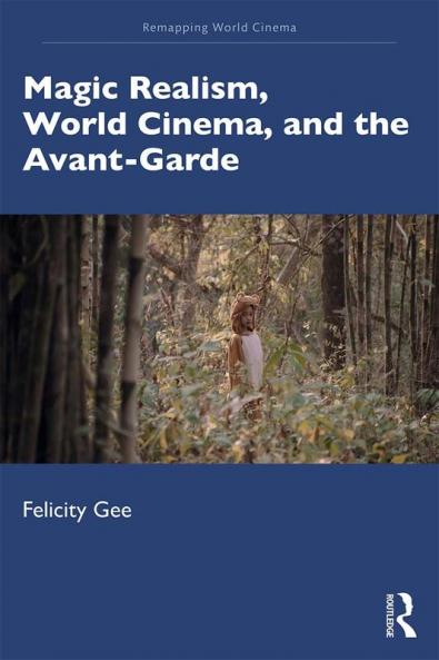 Magic Realism World Cinema and the Avant-Garde
