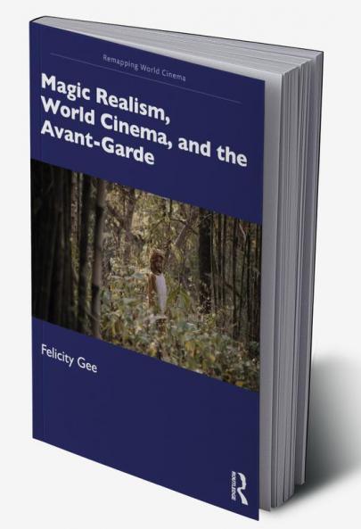 Magic Realism World Cinema and the Avant-Garde