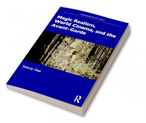 Magic Realism World Cinema and the Avant-Garde