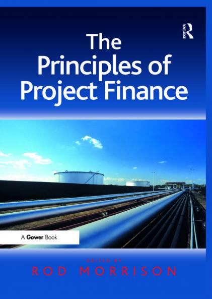 Principles of Project Finance. Edited by Rod Morrison