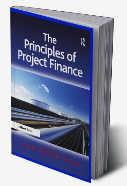Principles of Project Finance. Edited by Rod Morrison