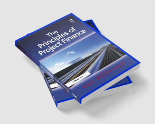 Principles of Project Finance. Edited by Rod Morrison