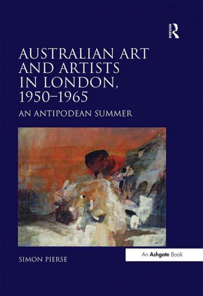 Australian Art and Artists in London 1950-1965