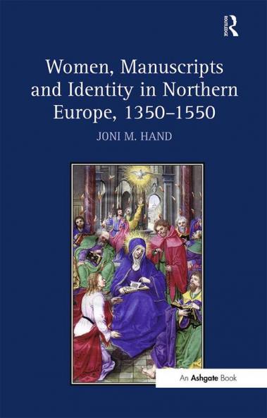Women Manuscripts and Identity in Northern Europe 1350 1550