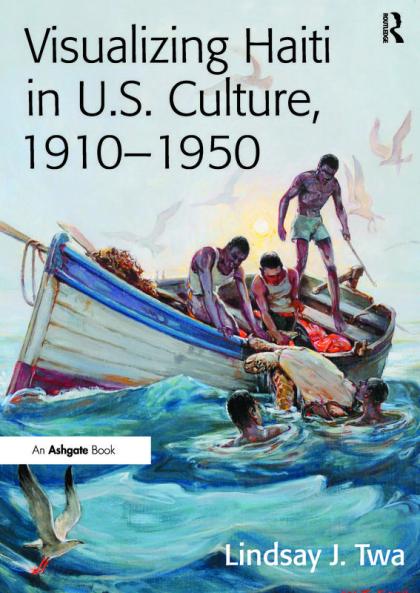 Visualizing Haiti in U.S. Culture 1910 1950