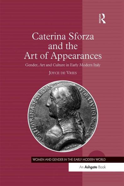 Caterina Sforza and the Art of Appearances