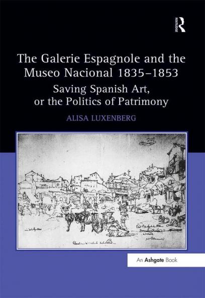 Galerie Espagnole and the Museo Nacional 1835 1853