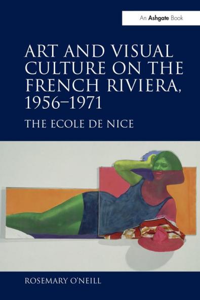 Art and Visual Culture on the French Riviera 1956 1971