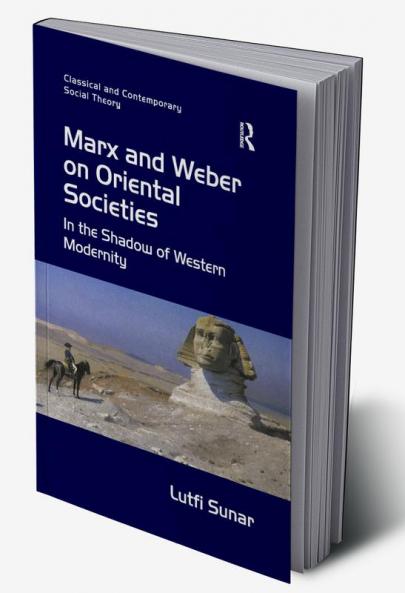Marx and Weber on Oriental Societies