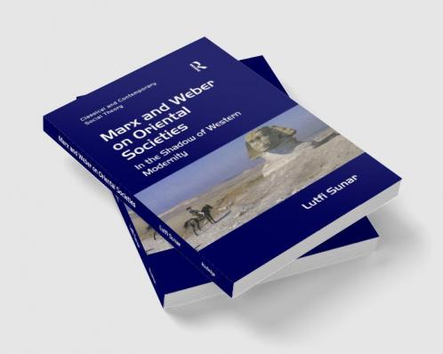 Marx and Weber on Oriental Societies