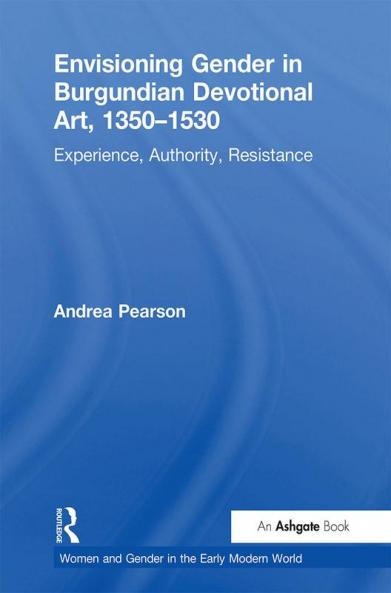 Envisioning Gender in Burgundian Devotional Art 1350-1530