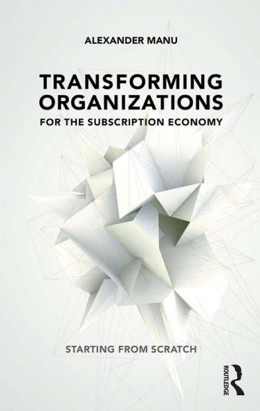 Transforming Organizations for the Subscription Economy