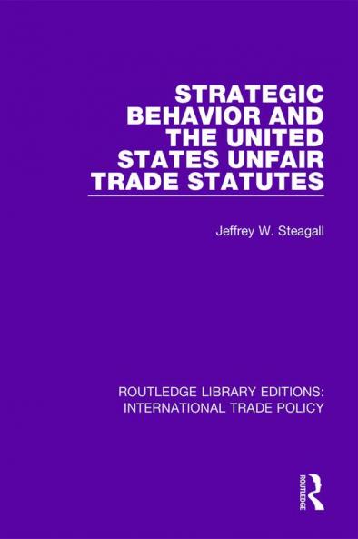 Strategic Behavior and the United States Unfair Trade Statutes