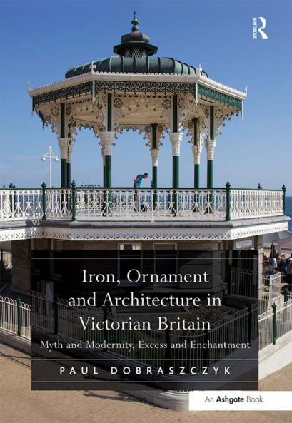 Iron Ornament and Architecture in Victorian Britain