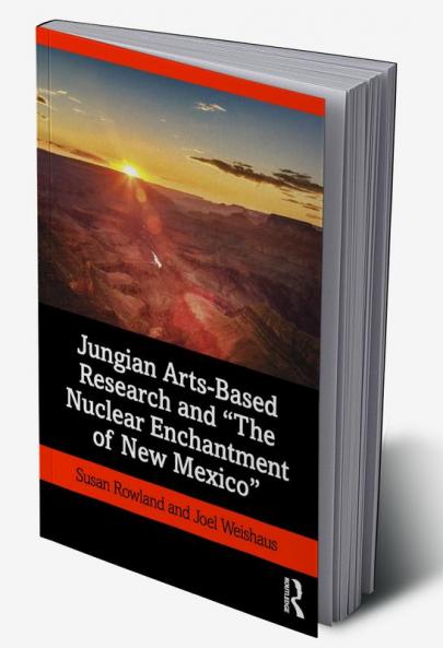 Jungian Arts-Based Research and the Nuclear Enchantment of New Mexico