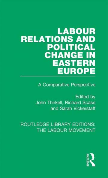 Labour Relations and Political Change in Eastern Europe