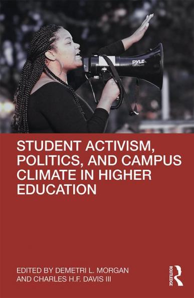 Student Activism Politics and Campus Climate in Higher Education