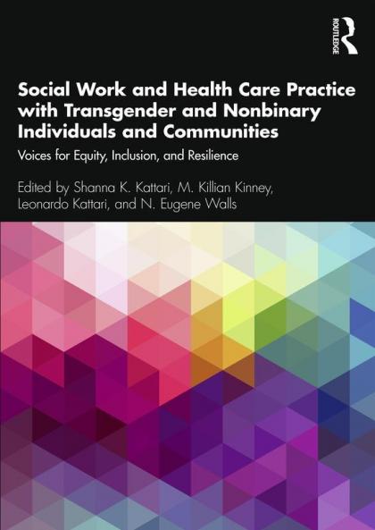 Social Work and Health Care Practice with Transgender and Nonbinary Individuals and Communities