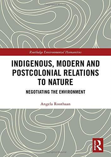 Indigenous Modern and Postcolonial Relations to Nature
