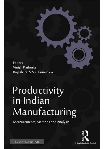 Productivity in Indian Manufacturing: Measurements Methods and Analysis