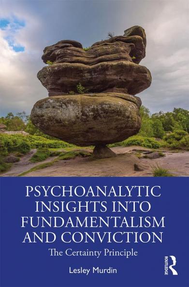 Psychoanalytic Insights into Fundamentalism and Conviction