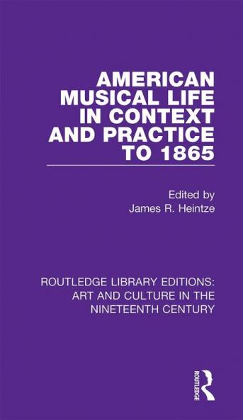 American Musical Life in Context and Practice to 1865