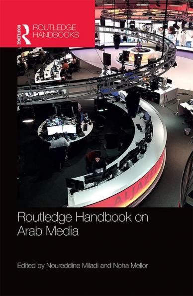 Routledge Handbook on Arab Media