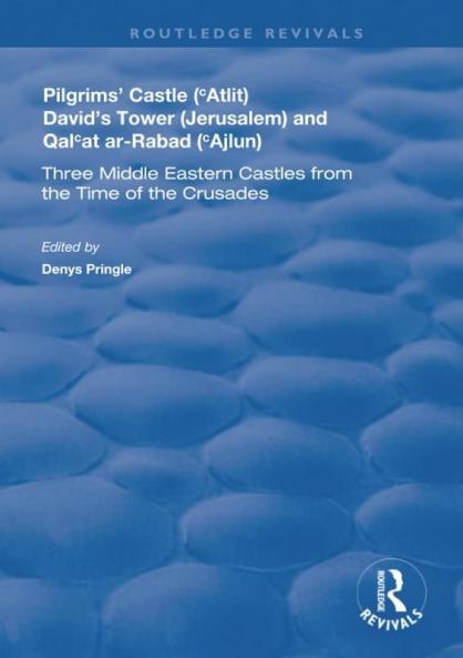 Pilgrims' Castle ('Atlit) David's Tower (Jerusalem) and Qal'at Ar-Rabad ('Ajlun)
