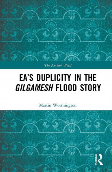 Ea's Duplicity in the Gilgamesh Flood Story