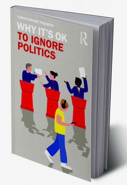 Why It's Ok to Ignore Politics