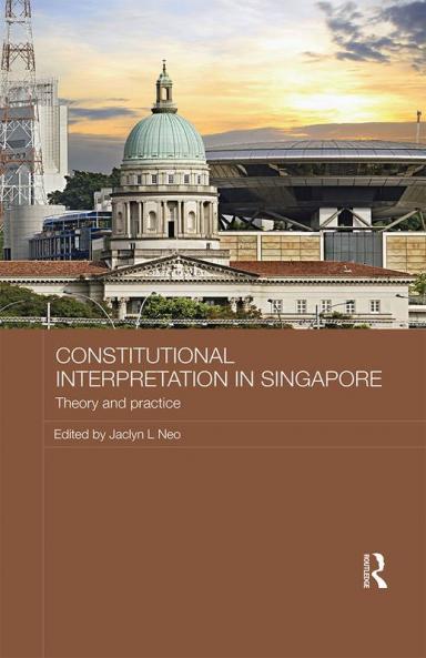 Constitutional Interpretation in Singapore