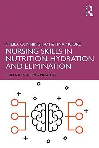 Nursing Skills in Nutrition Hydration and Elimination