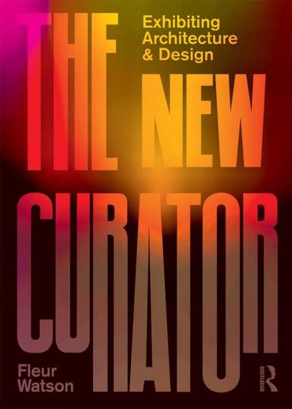 New Curator: Exhibiting Architecture and Design