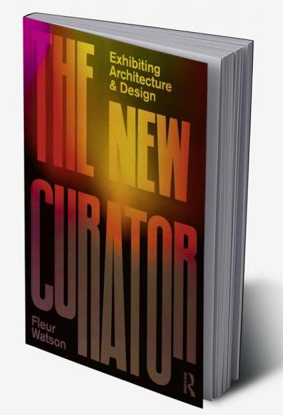 New Curator: Exhibiting Architecture and Design