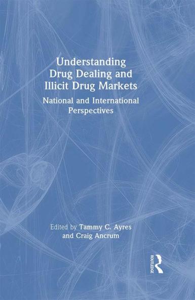 Understanding Drug Dealing and Illicit Drug Markets