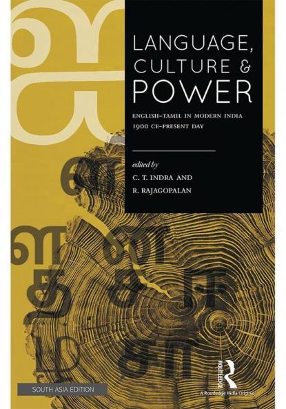 Language Culture and Power: English-Tamil in Modern India 1900 Ce-Present Day