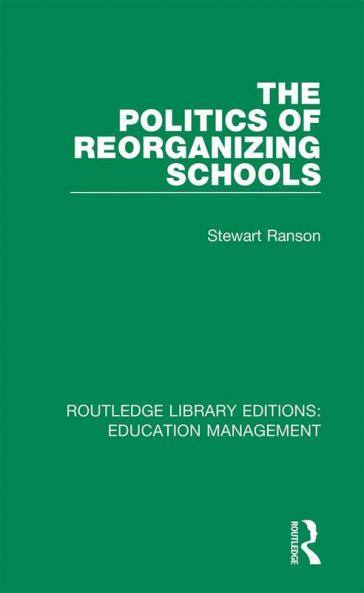 Politics of Reorganizing Schools