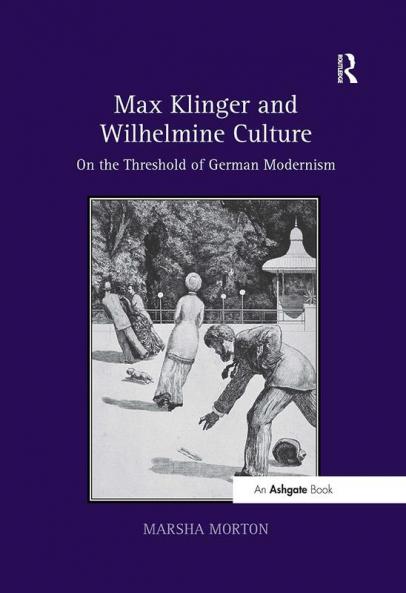 Max Klinger and Wilhelmine Culture