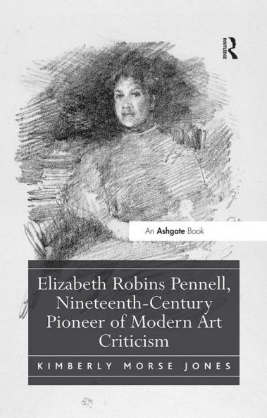 Elizabeth Robins Pennell Nineteenth-Century Pioneer of Modern Art Criticism