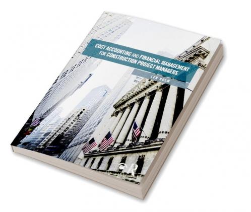 Cost Accounting and Financial Management for Construction Project Managers