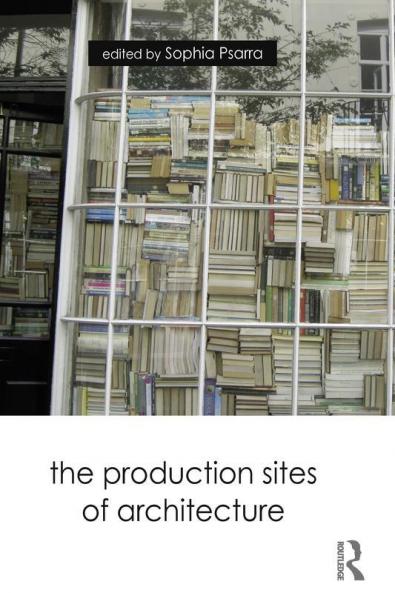 Production Sites of Architecture