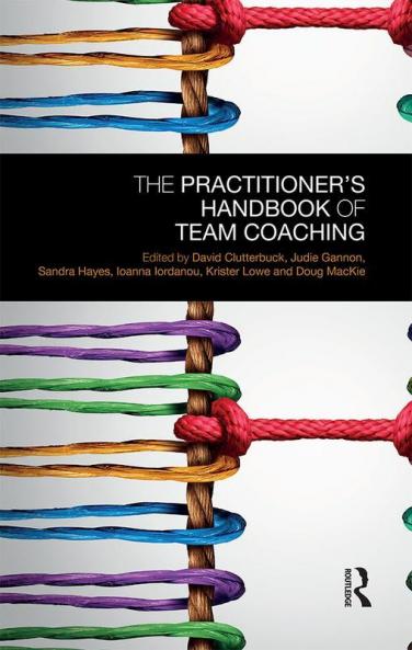 Practitioner’s Handbook of Team Coaching