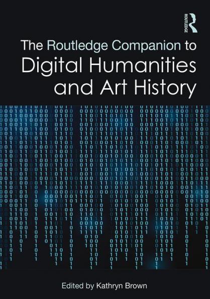 Routledge Companion to Digital Humanities and Art History