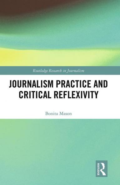 Journalism Practice and Critical Reflexivity